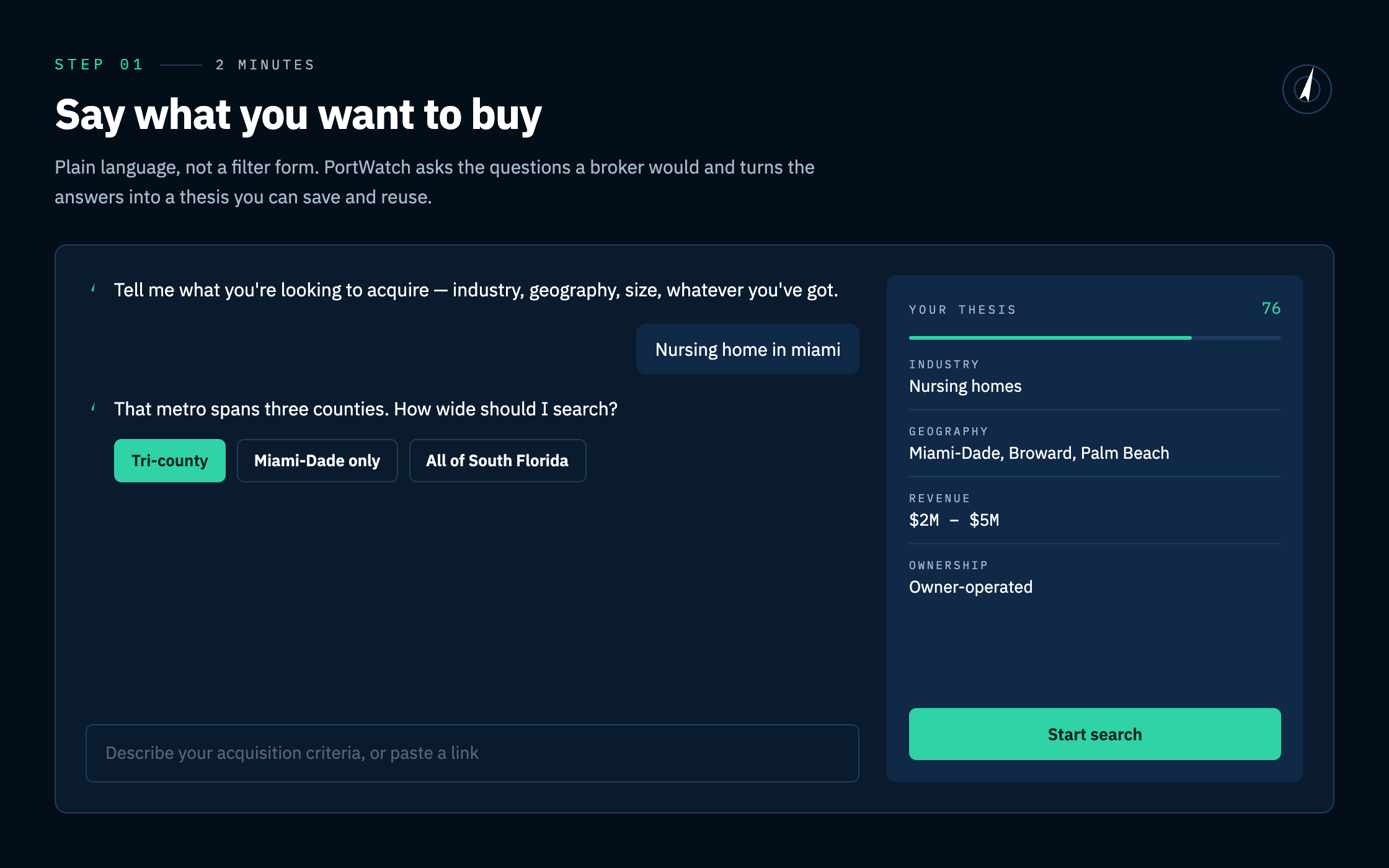 Step 01, two minutes: say what you want to buy. PortWatch asks the questions a broker would in plain language and turns the answers into a saved thesis, capturing industry, geography, revenue range and ownership type.